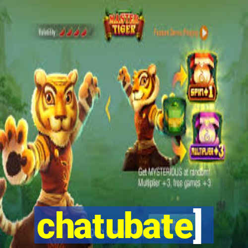 chatubate]